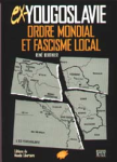 Ex-Yougoslavie, ordre mondial et fascisme local vignette