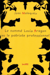 Le nommé Louis Aragon ou le patriote professionnel vignette